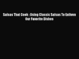 Salsas That Cook : Using Classic Salsas To Enliven Our Favorite Dishes Free Download Book