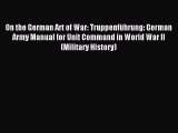 (PDF Download) On the German Art of War: Truppenführung: German Army Manual for Unit Command