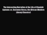 (PDF Download) The Interesting Narrative of the Life of Olaudah Equiano: or Gustavus Vassa