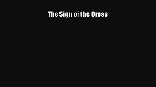 (PDF Download) The Sign of the Cross Download