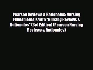 [PDF Download] Pearson Reviews & Rationales: Nursing Fundamentals with Nursing Reviews & Rationales