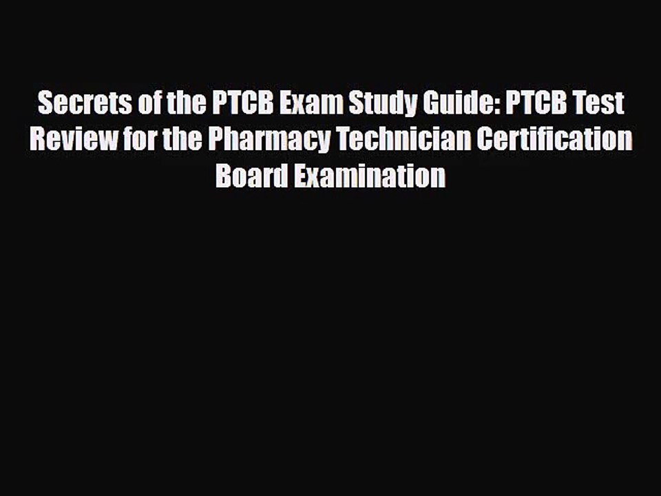 [PDF Download] Secrets of the PTCB Exam Study Guide: PTCB Test Review for the Pharmacy Technician