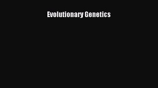 [PDF Download] Evolutionary Genetics [Read] Full Ebook