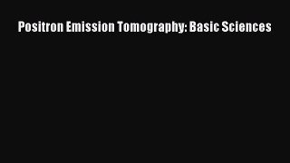 [PDF Download] Positron Emission Tomography: Basic Sciences [Download] Online
