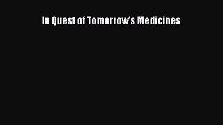 [PDF Download] In Quest of Tomorrow's Medicines [PDF] Online