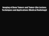 [PDF Download] Imaging of Bone Tumors and Tumor-Like Lesions: Techniques and Applications (Medical