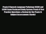 [PDF Download] Praxis II Speech-Language Pathology (0330 and 5330) Exam Flashcard Study System: