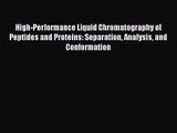 [PDF Download] High-Performance Liquid Chromatography of Peptides and Proteins: Separation