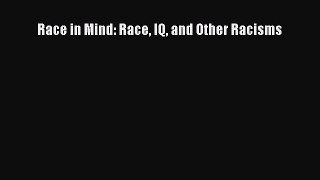 [PDF Download] Race in Mind: Race IQ and Other Racisms [PDF] Online