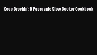 Keep Crockin': A Poorganic Slow Cooker Cookbook  Free PDF
