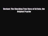 [PDF Download] Deviant: The Shocking True Story of Ed Gein the Original Psycho [Download] Full