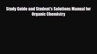 [PDF Download] Study Guide and Student's Solutions Manual for Organic Chemistry [Download]