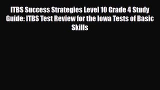 [PDF Download] ITBS Success Strategies Level 10 Grade 4 Study Guide: ITBS Test Review for the