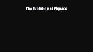 [PDF Download] The Evolution of Physics [PDF] Online
