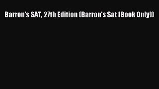 [PDF Download] Barron's SAT 27th Edition (Barron's Sat (Book Only)) [Read] Online
