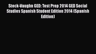 [PDF Download] Steck-Vaughn GED: Test Prep 2014 GED Social Studies Spanish Student Edition