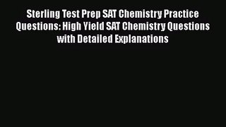 [PDF Download] Sterling Test Prep SAT Chemistry Practice Questions: High Yield SAT Chemistry