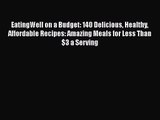 EatingWell on a Budget: 140 Delicious Healthy Affordable Recipes: Amazing Meals for Less Than