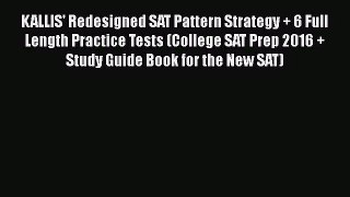 [PDF Download] KALLIS' Redesigned SAT Pattern Strategy + 6 Full Length Practice Tests (College