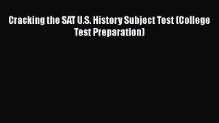 [PDF Download] Cracking the SAT U.S. History Subject Test (College Test Preparation) [Read]
