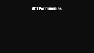 [PDF Download] ACT For Dummies [Read] Online