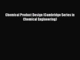 [PDF Download] Chemical Product Design (Cambridge Series in Chemical Engineering) [Download]