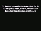 The Ultimate Rice Cooker Cookbook - Rev: 250 No-Fail Recipes for Pilafs Risottos Polenta Chilis