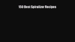 150 Best Spiralizer Recipes  Free Books