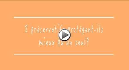 Deux préservatifs protègent-ils mieux qu'un seul ?