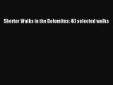[PDF Download] Shorter Walks in the Dolomites: 40 selected walks [PDF] Full Ebook