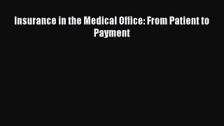 Insurance in the Medical Office: From Patient to Payment  Free Books