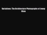 [PDF Download] Variations: The Architecture Photographs of Jenny Okun [Download] Full Ebook