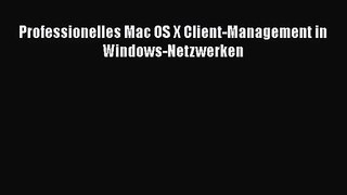 [PDF Download] Professionelles Mac OS X Client-Management in Windows-Netzwerken [PDF] Online
