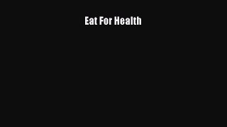 Eat For Health  Free Books