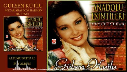 Gülşen Kutlu- Mezar Arasında Harman Olur Mu