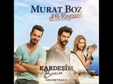 Murat Boz - A Be Kaynana (Kardeşim Benim Soundtrack) Orijinal