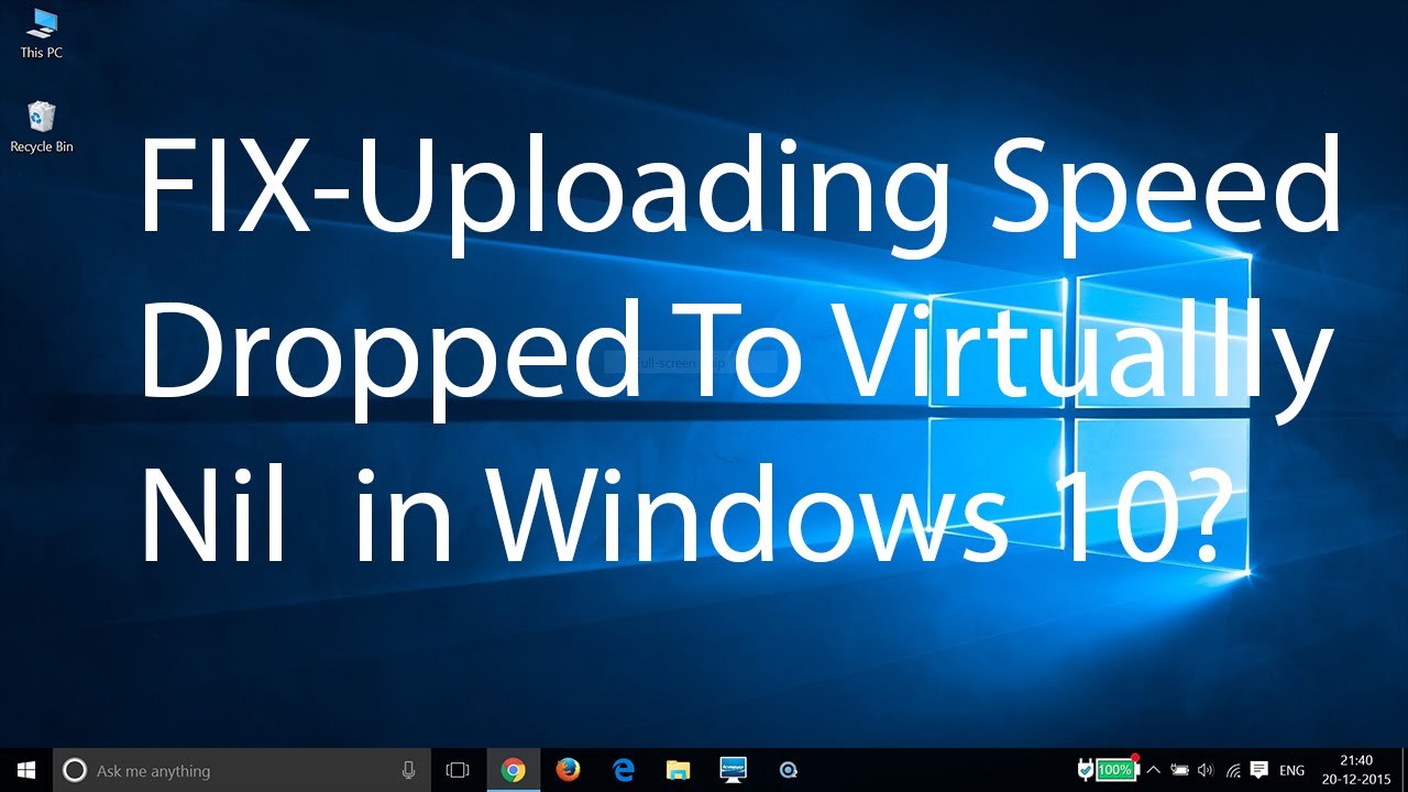 Fix-Uploading speed Dropped to Virtually Nil On Windows 10 ?
