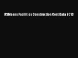 [PDF Download] RSMeans Facilities Construction Cost Data 2013 [Read] Online