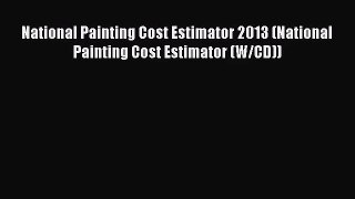 [PDF Download] National Painting Cost Estimator 2013 (National Painting Cost Estimator (W/CD))