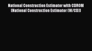 [PDF Download] National Construction Estimator with CDROM (National Construction Estimator