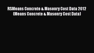 [PDF Download] RSMeans Concrete & Masonry Cost Data 2012 (Means Concrete & Masonry Cost Data)