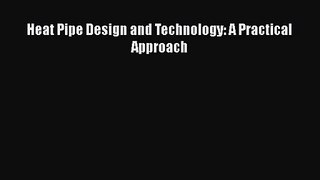 [PDF Download] Heat Pipe Design and Technology: A Practical Approach [PDF] Full Ebook