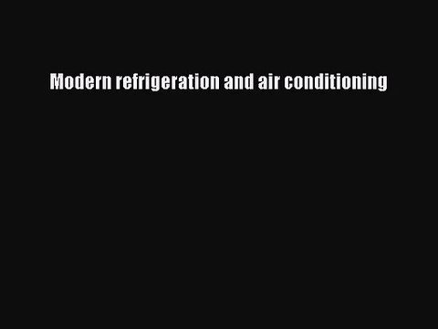[PDF Download] Modern refrigeration and air conditioning [Download] Online