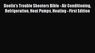 [PDF Download] Doolin's Trouble Shooters Bible - Air Conditioning Refrigeration Heat Pumps