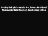 Healing Multiple Sclerosis: Diet Detox & Nutritional Makeover for Total Recovery New Revised