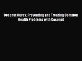 Coconut Cures: Preventing and Treating Common Health Problems with Coconut Free Download Book