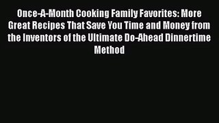 Once-A-Month Cooking Family Favorites: More Great Recipes That Save You Time and Money from