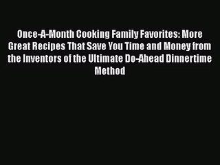 下载视频: Once-A-Month Cooking Family Favorites: More Great Recipes That Save You Time and Money from