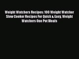Weight Watchers Recipes: 100 Weight Watcher Slow Cooker Recipes For Quick & Easy Weight Watchers