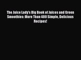 The Juice Lady's Big Book of Juices and Green Smoothies: More Than 400 Simple Delicious Recipes!